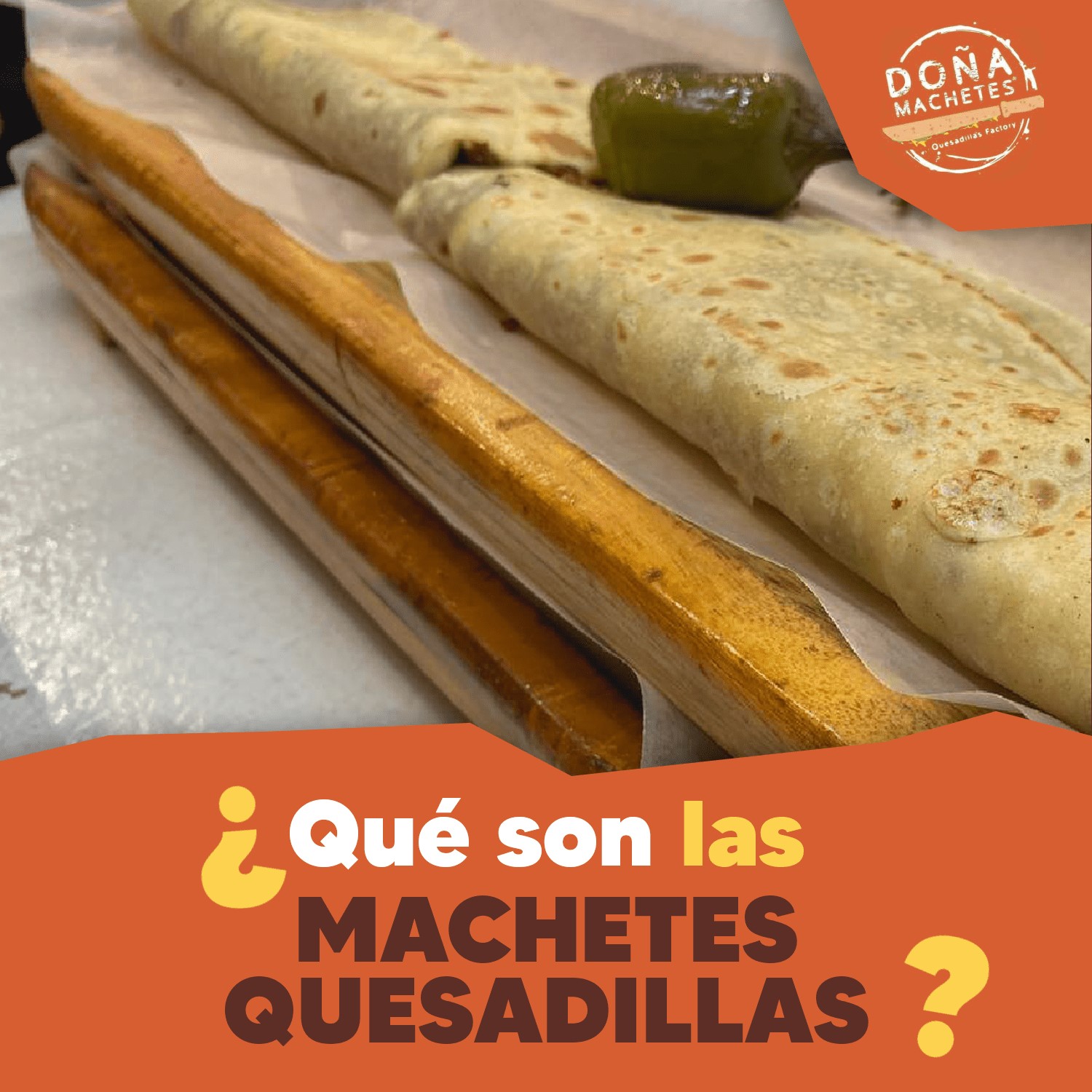 ¿Qué son las quesadillas de Doña Machetes? Doña Machetes